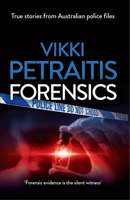 Forensics: True Stories from Australian Police Files
