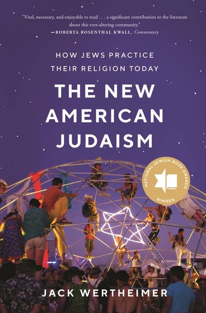 Cover for The New American Judaism: How Jews Practice Their Religion Today