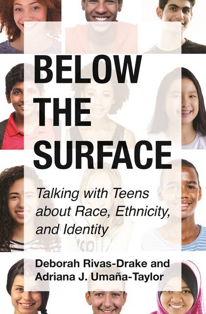Below the Surface: Talking with Teens about Race, Ethnicity, and Identity