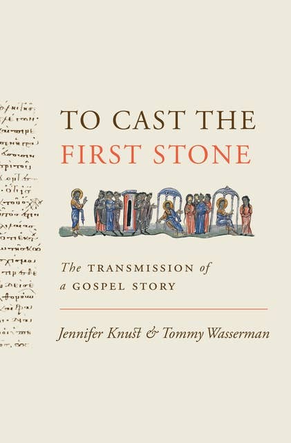 To Cast the First Stone: The Transmission of a Gospel Story