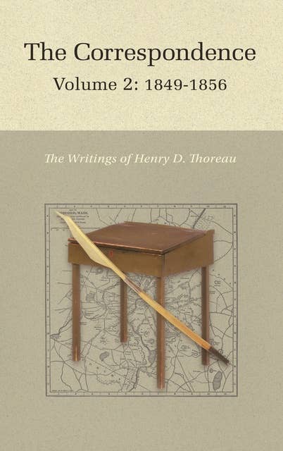 The Correspondence of Henry D. Thoreau – Volume 2: 1849–1856: Volume 2: 1849-1856