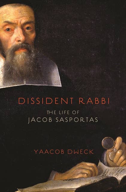 Dissident Rabbi: The Life of Jacob Sasportas