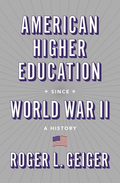 American Higher Education since World War II: A History