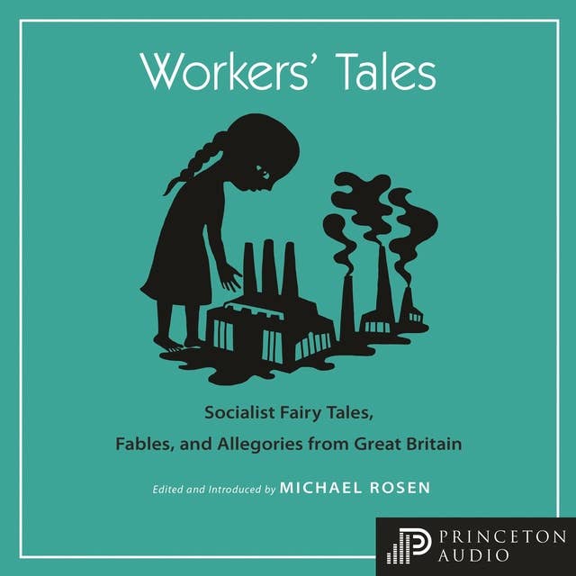 Workers' Tales: Socialist Fairy Tales, Fables, and Allegories from Great Britain