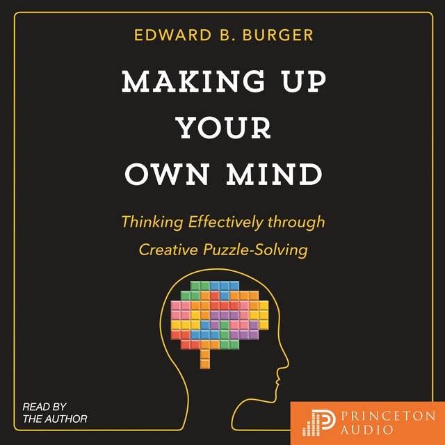 Making Up Your Own Mind: Thinking Effectively through Creative Puzzle-Solving