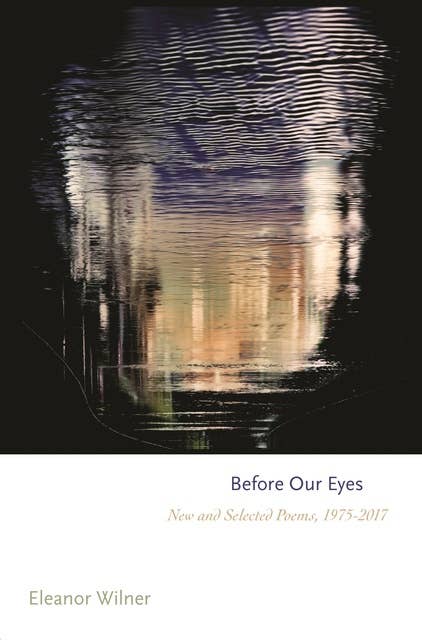 Before Our Eyes: New and Selected Poems, 1975–2017