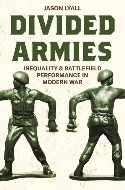 Divided Armies: Inequality and Battlefield Performance in Modern War