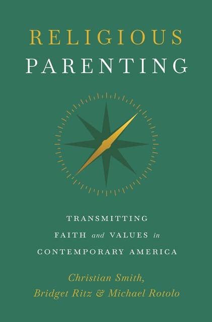 Religious Parenting: Transmitting Faith and Values in Contemporary America