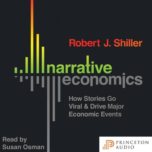 Cover for Narrative Economics: How Stories Go Viral and Drive Major Economic Events