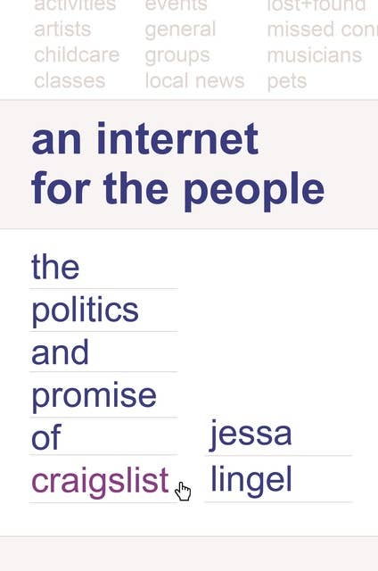 Cover for An Internet for the People: The Politics and Promise of craigslist