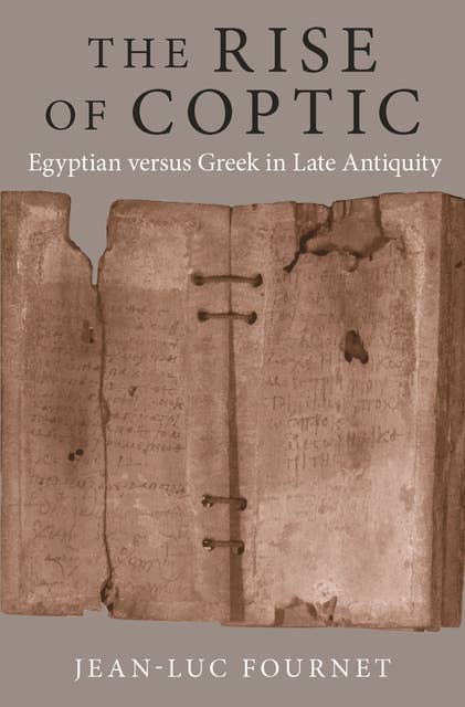 The Rise of Coptic: Egyptian versus Greek in Late Antiquity
