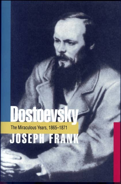 Dostoevsky: The Miraculous Years, 1865-1871