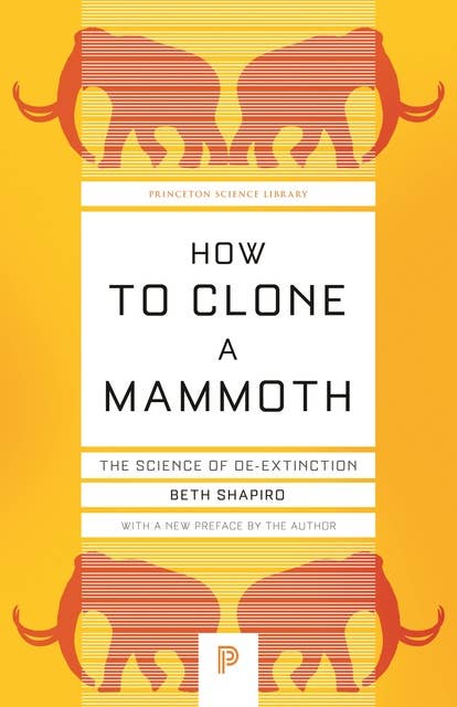 How to Clone a Mammoth: The Science of De-Extinction
