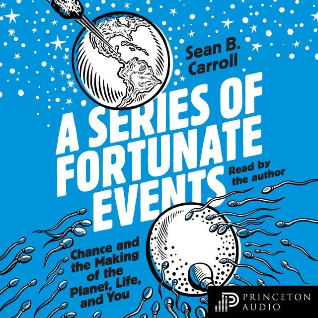 A Series of Fortunate Events: Chance and the Making of the Planet, Life, and You