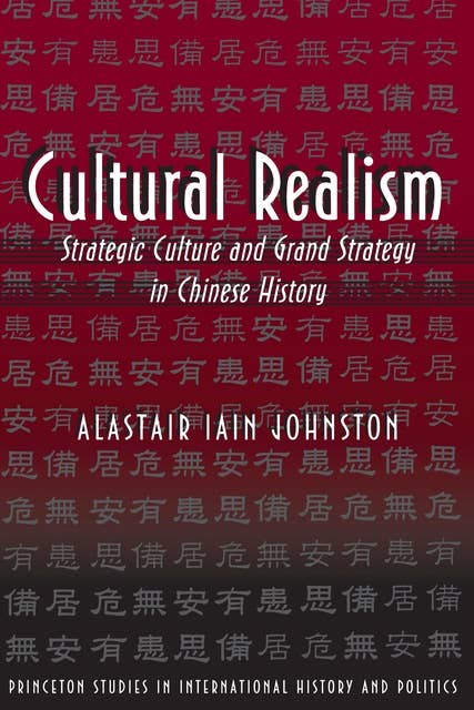Cultural Realism: Strategic Culture and Grand Strategy in Chinese History