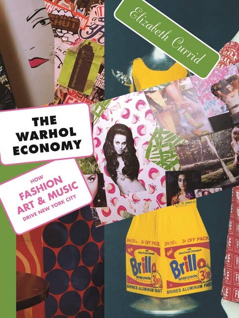 The Warhol Economy: How Fashion, Art, and Music Drive New York City - New Edition
