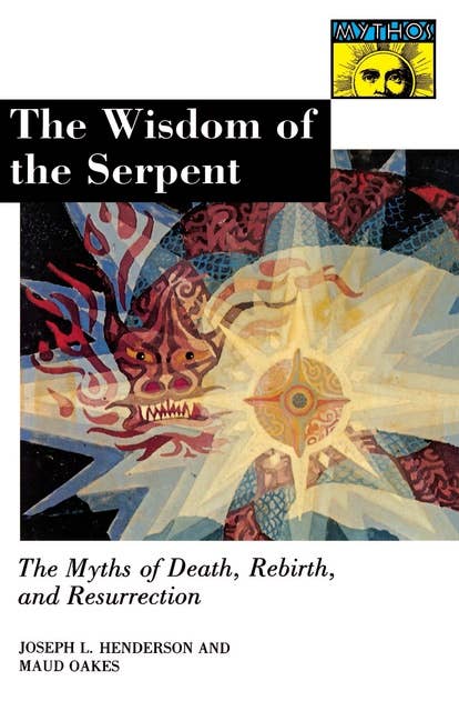 The Wisdom of the Serpent: The Myths of Death, Rebirth, and Resurrection.