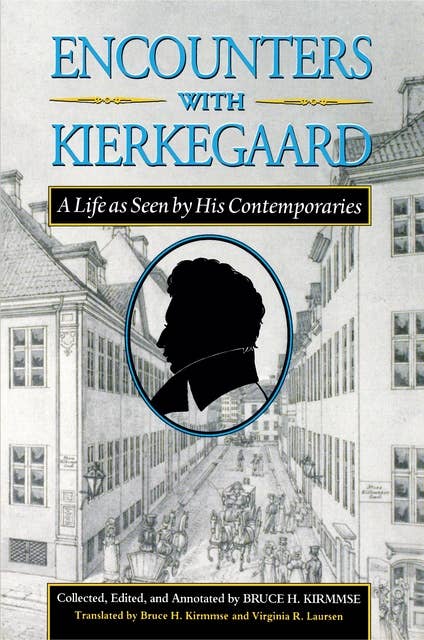 Encounters with Kierkegaard: A Life as Seen by His Contemporaries