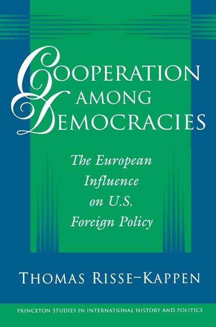 Cooperation among Democracies: The European Influence on U.S. Foreign Policy