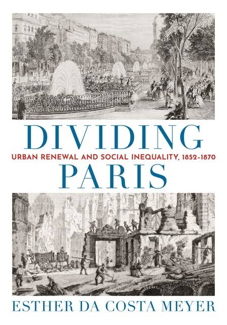 Dividing Paris: Urban Renewal and Social Inequality, 1852–1870