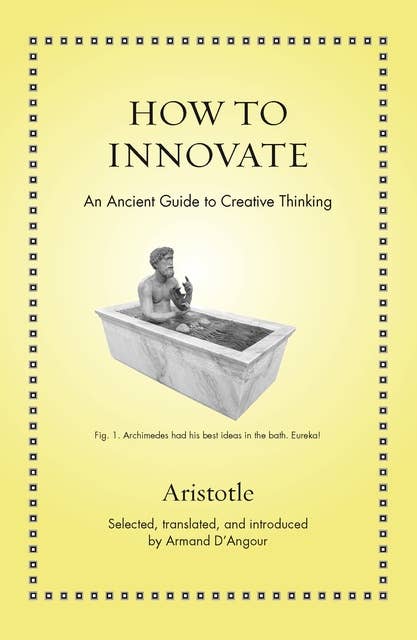 Cover for How to Innovate: An Ancient Guide to Creative Thinking