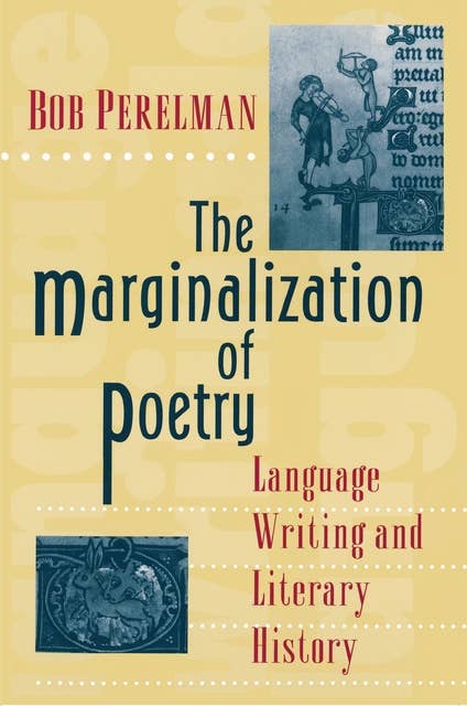 The Marginalization of Poetry: Language Writing and Literary History