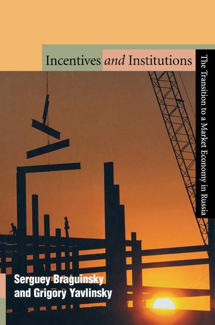 Incentives and Institutions: The Transition to a Market Economy in Russia