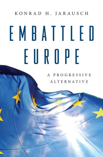 Embattled Europe: A Progressive Alternative