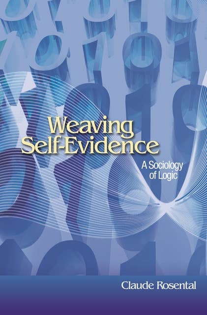 Weaving Self-Evidence: A Sociology of Logic