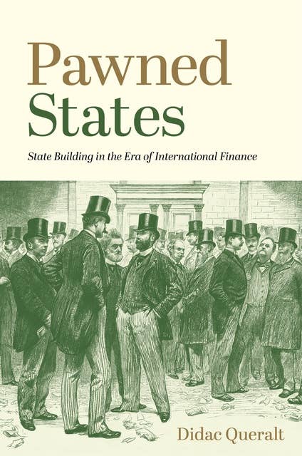 Pawned States: State Building in the Era of International Finance