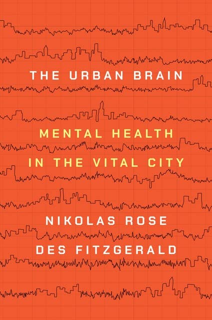 The Urban Brain: Mental Health in the Vital City