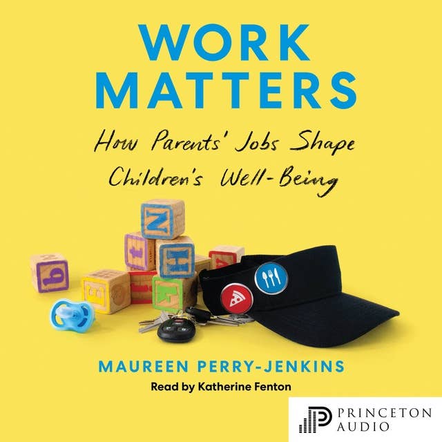 Work Matters: How Parents’ Jobs Shape Children’s Well-Being