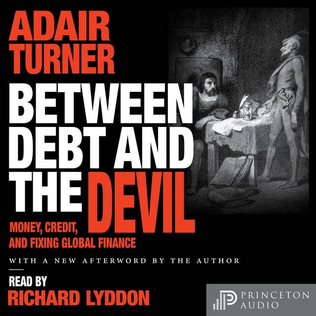 Between Debt and the Devil: Money, Credit, and Fixing Global Finance