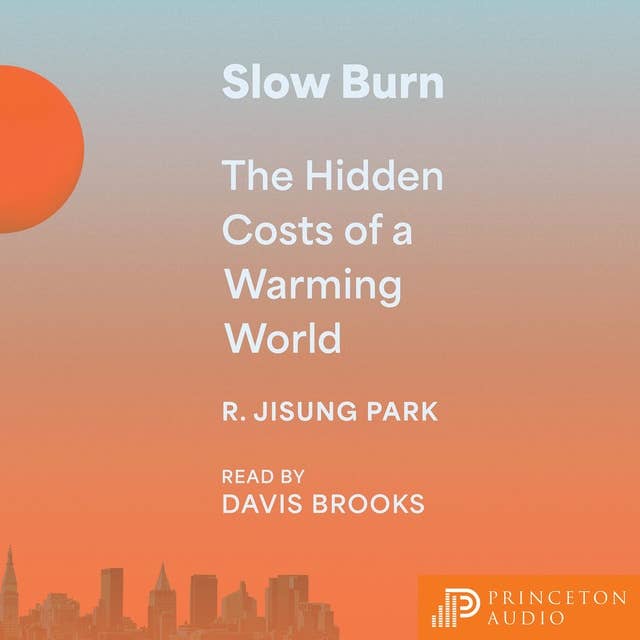 Slow Burn: The Hidden Costs of a Warming World