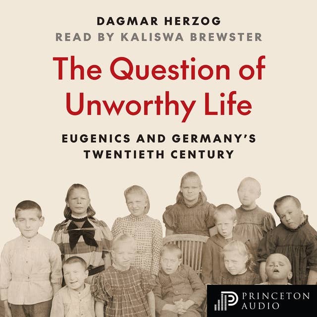 The Question of Unworthy Life: Eugenics and Germany’s Twentieth Century 