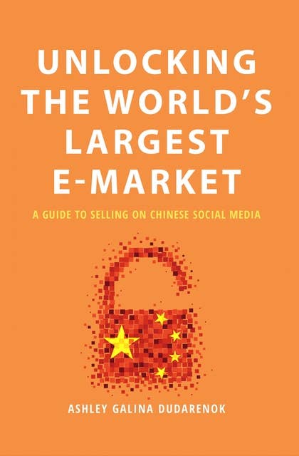Unlocking The World’s Largest E-Market: A Guide to Selling on Chinese Social Media