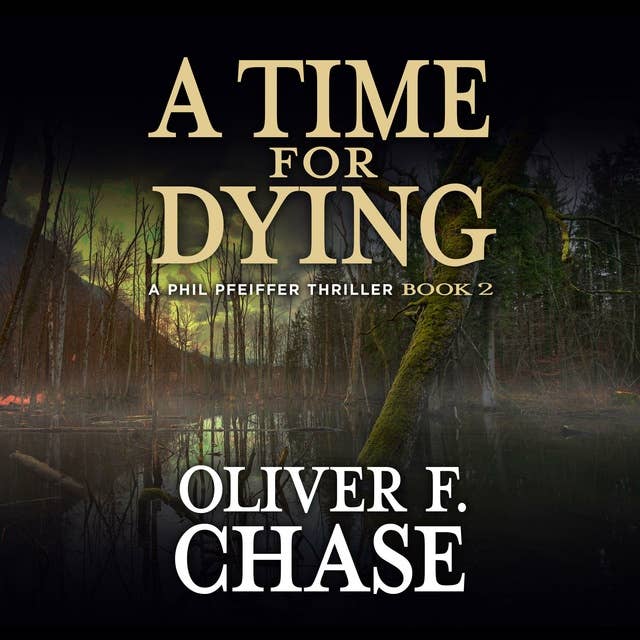 A Time for Dying: A Phil Pfeiffer Thriller - Book 2