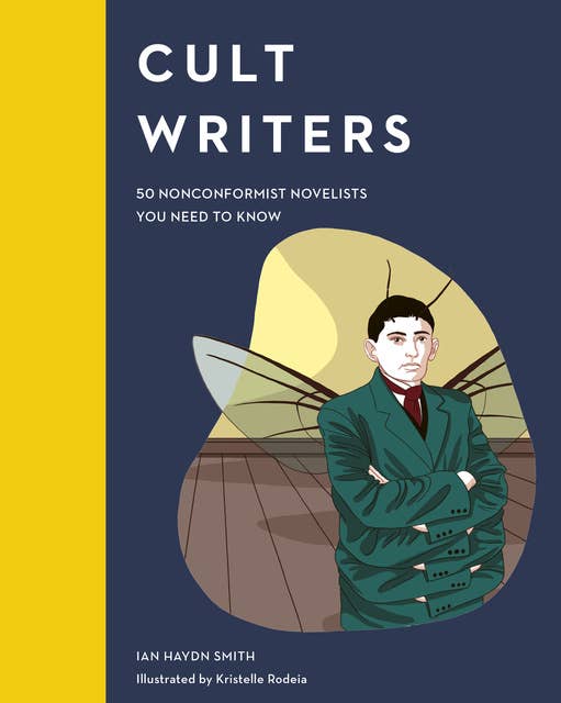 Cult Writers: 50 Nonconformist Novelists You Need to Know