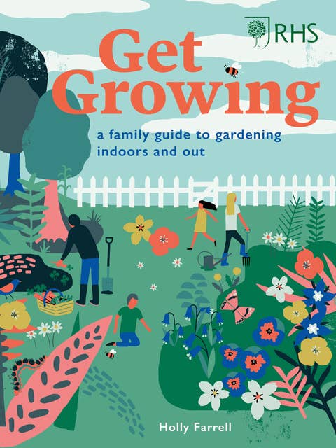 RHS: Get Growing: A Family Guide to Gardening Inside and Out