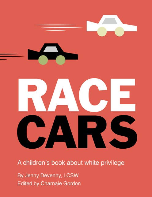 Race Cars: A children's book about white privilege