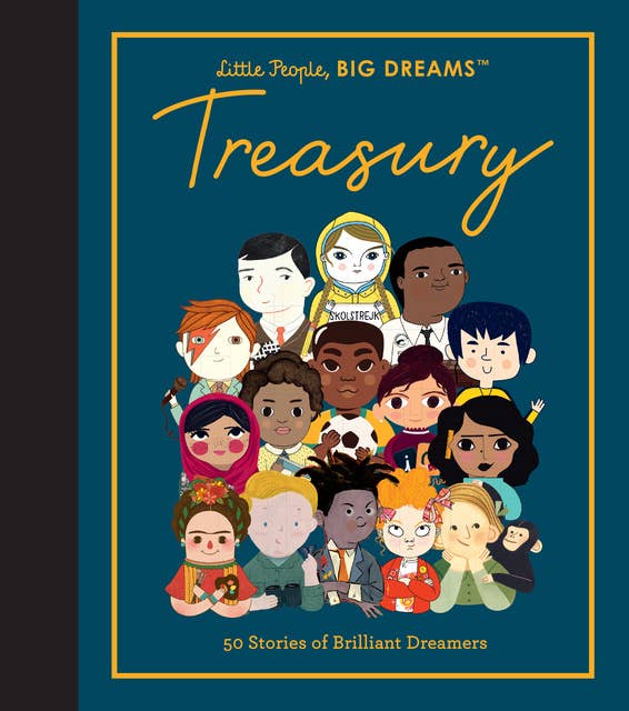 Little People, BIG DREAMS: Treasury: 50 Stories from Brilliant Dreamers