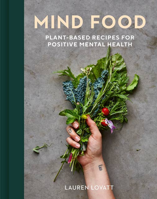 Mind Food: Plant-based recipes for positive mental health