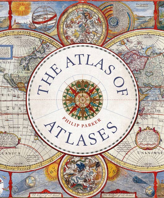 Atlas of Atlases: Exploring the most important atlases in history and the cartographers who made them