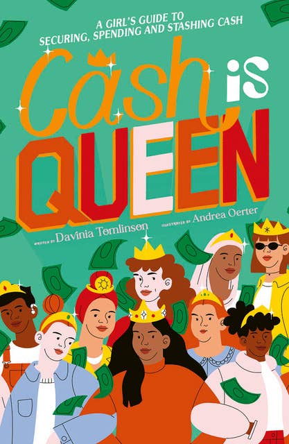 Cash is Queen: A Girl's Guide to Securing, Spending and Stashing Cash