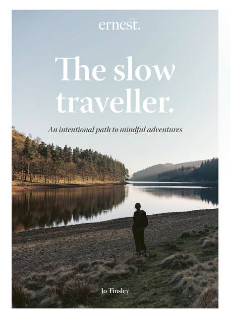 The Slow Traveller: An intentional path to mindful adventures