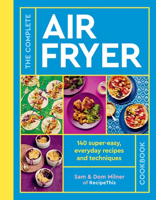 The Complete Air Fryer Cookbook - THE SUNDAY TIMES BESTSELLER: 140