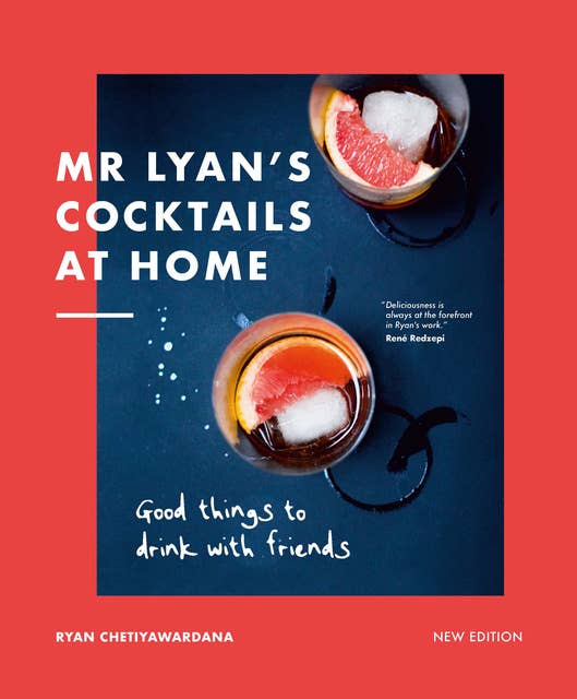Mr Lyan’s Cocktails at Home: Good Things to Drink with Friends