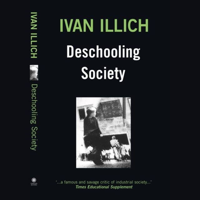 Deschooling Society (Unabridged)