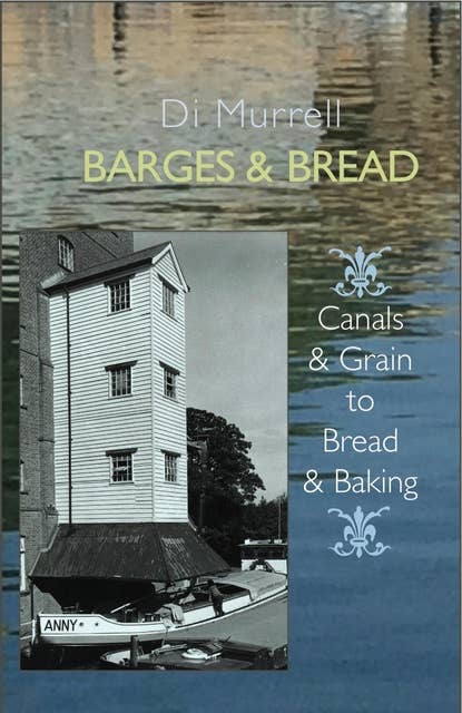 Barges and Bread: Canals and Grain to Bread and Baking