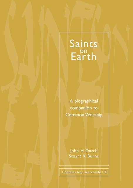 Common Worship: Saints on Earth: A Biographical Companion to Common Worship